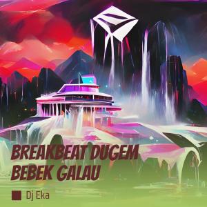 Dengarkan Breakbeat Dugem Bebek Galau (Remix) lagu dari DJ EKA dengan lirik