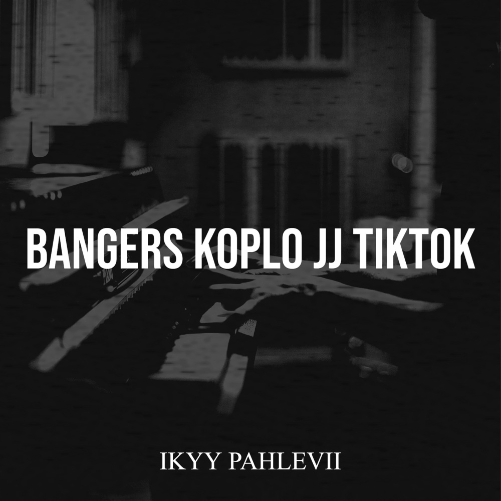 Bangers Koplo JJ TikTok