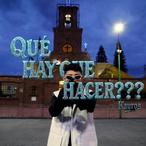 ดาวน์โหลดและฟังเพลง Que Hay Que Hacer??? (Explicit) พร้อมเนื้อเพลงจาก Kayros