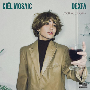 Dengarkan lagu Lock You Down (Explicit) nyanyian Ciél Mosaic dengan lirik