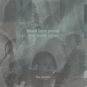 收聽The Juans的Hindi Tayo Pwede (Live)歌詞歌曲