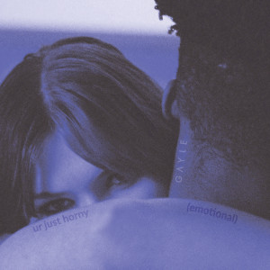 อัลบัม ur just horny (emotional) (Explicit) ศิลปิน GAYLE