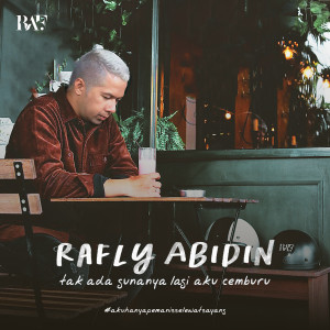 Album Tak Ada Gunanya Lagi Aku Cemburu from Rafly Abidin