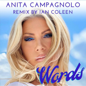 Listen to Words (Remix Ian Coleen) song with lyrics from Anita Campagnolo