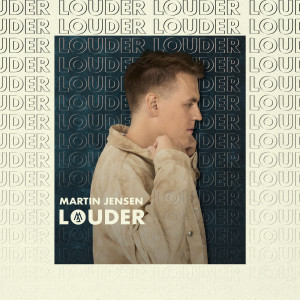 ดาวน์โหลดและฟังเพลง Louder พร้อมเนื้อเพลงจาก Martin Jensen