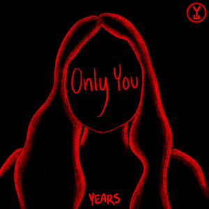 Listen to Only You song with lyrics from Years