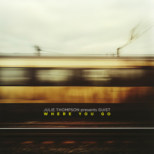 ดาวน์โหลดและฟังเพลง Where You Go พร้อมเนื้อเพลงจาก Julie Thompson