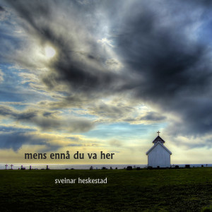 อัลบัม Mens ennå du va her ศิลปิน Sveinar Heskestad