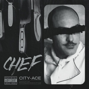 ดาวน์โหลดและฟังเพลง Chef (Explicit) พร้อมเนื้อเพลงจาก CITY-ACE