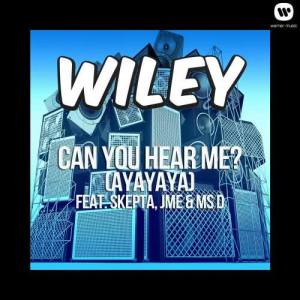 ดาวน์โหลดและฟังเพลง Can You Hear Me? (ayayaya) [feat. Skepta, JME & Ms D] พร้อมเนื้อเพลงจาก Wiley