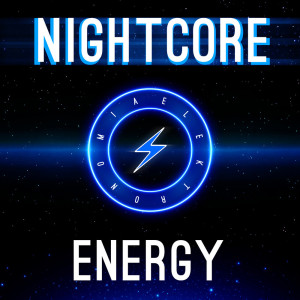 收聽Elektronomia Nightcore的Energy歌詞歌曲
