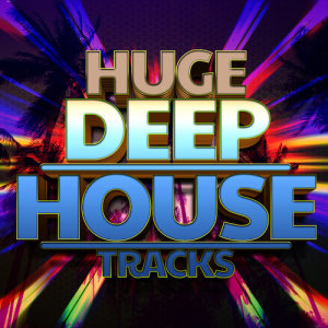 Deep House Essentials的專輯Huge Deep House Tracks