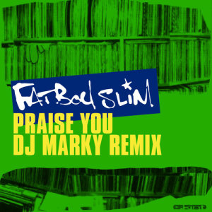 ดาวน์โหลดและฟังเพลง Praise You (DJ Marky Remix) พร้อมเนื้อเพลงจาก Fatboy Slim