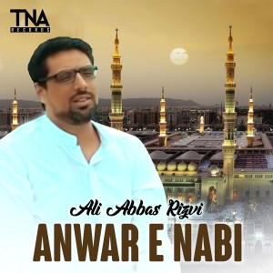 Ali Abbas Rizvi的專輯Anwar E Nabi - Single