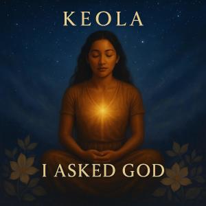 收聽Keola的I Asked God歌詞歌曲