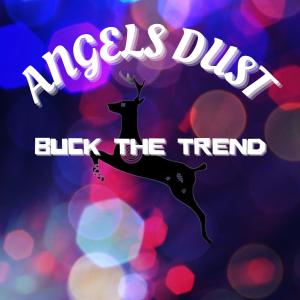 Buck the Trend的專輯Angels Dust (Explicit)