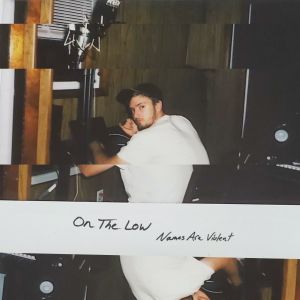 Album On The Low (Explicit) from Names Are Violent