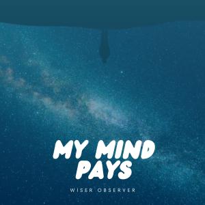 收聽Wiser Observer的My Mind Pays (Explicit)歌詞歌曲