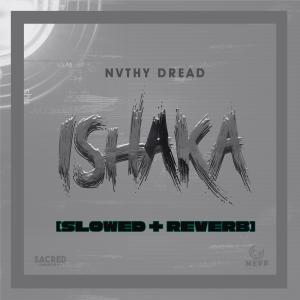 อัลบัม ISHAKA (slowed + reverb) ศิลปิน Nvthy Dread