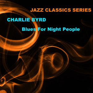 ดาวน์โหลดและฟังเพลง Four O'clock Funk พร้อมเนื้อเพลงจาก Charlie Byrd