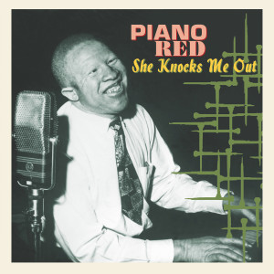 อัลบัม She Knocks Me Out ศิลปิน Piano Red
