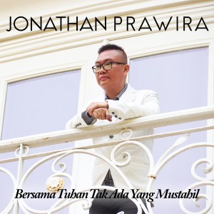 Dengarkan Bersama Tuhan Tak Ada Yang Mustahil lagu dari Jonathan Prawira dengan lirik