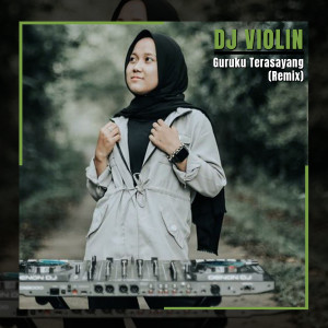 Dengarkan Guruku Terasayang (Remix) lagu dari DJ Violin dengan lirik