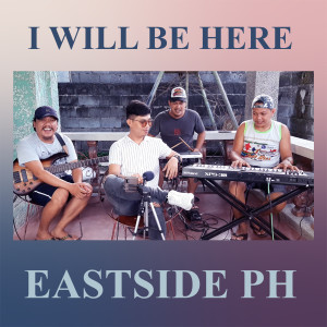 收聽EastSide PH的I Will Be Here歌詞歌曲