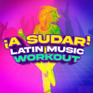 Various Artists的專輯¡A Sudar! Latino Music Workout