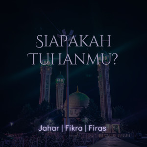 收聽Jahar Haiba的Siapakah Tuhanmu歌詞歌曲