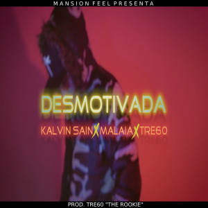 Listen to Desmotivada (Explicit) song with lyrics from Kalvin Sain