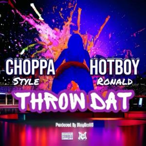 Choppa Style的專輯Throw Dat (feat. Hot Boy Ronald)