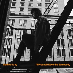 Vlad Holiday的專輯I'll Probably Never Be Somebody