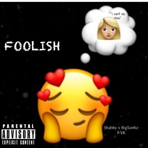 收聽$habby的Foolish (Explicit)歌詞歌曲