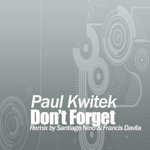 ดาวน์โหลดและฟังเพลง Don’t Forget พร้อมเนื้อเพลงจาก Paul Kwitek