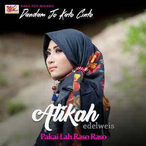 Atikah Edelweis的专辑Pakailah Raso Raso (Nada Pop Minang)