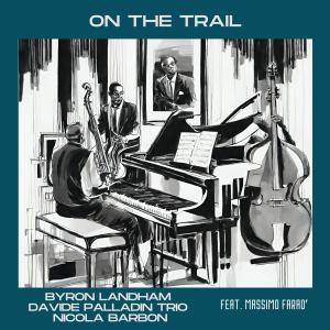 Byron Landham的專輯On the trail (feat. Massimo Faraò)