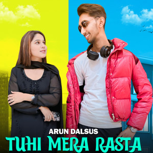 Listen to Tuhi Mera Rasta song with lyrics from Arun Dalsus
