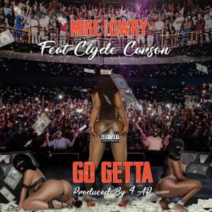 ดาวน์โหลดและฟังเพลง Go Getta (feat. Clyde Carson) (Explicit) พร้อมเนื้อเพลงจาก Mike Lowry