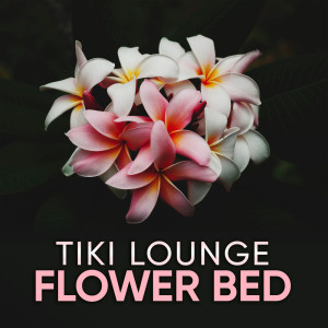 Flower Bed dari Tiki Lounge