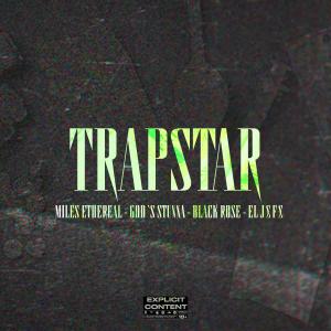 MiLes Ethereal的專輯Trapstar (feat. Black Rose, El J£F£ & God's Stunna) (Explicit)