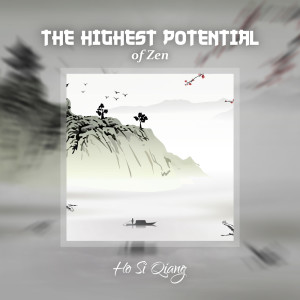 อัลบัม The Highest Potential of Zen ศิลปิน Ho Si Qiang