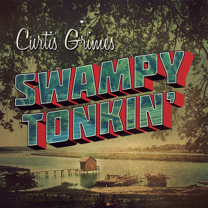 Album Swampy Tonkin' oleh Curtis Grimes