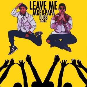 收聽Jake&Papa的Leave Me (Explicit)歌詞歌曲