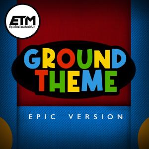 Ground Theme | EPIC Version