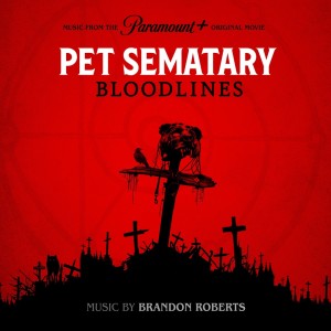 Album Pet Sematary: Bloodlines (Music from the Motion Picture) from Brandon Roberts