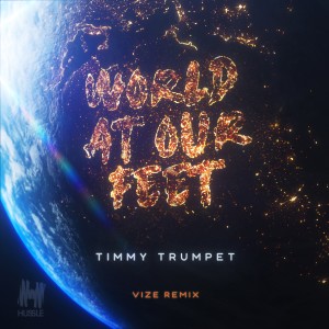 收聽Timmy Trumpet的World At Our Feet (VIZE Remix)歌詞歌曲