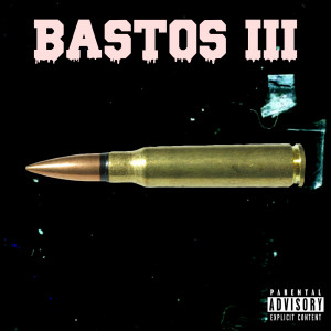 ดาวน์โหลดและฟังเพลง Bastos III (Explicit) พร้อมเนื้อเพลงจาก Manny