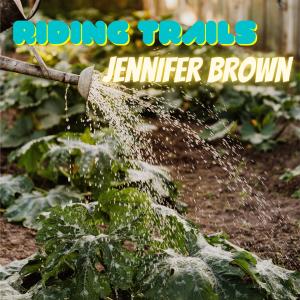 ดาวน์โหลดและฟังเพลง Riding Trails พร้อมเนื้อเพลงจาก Jennifer Brown