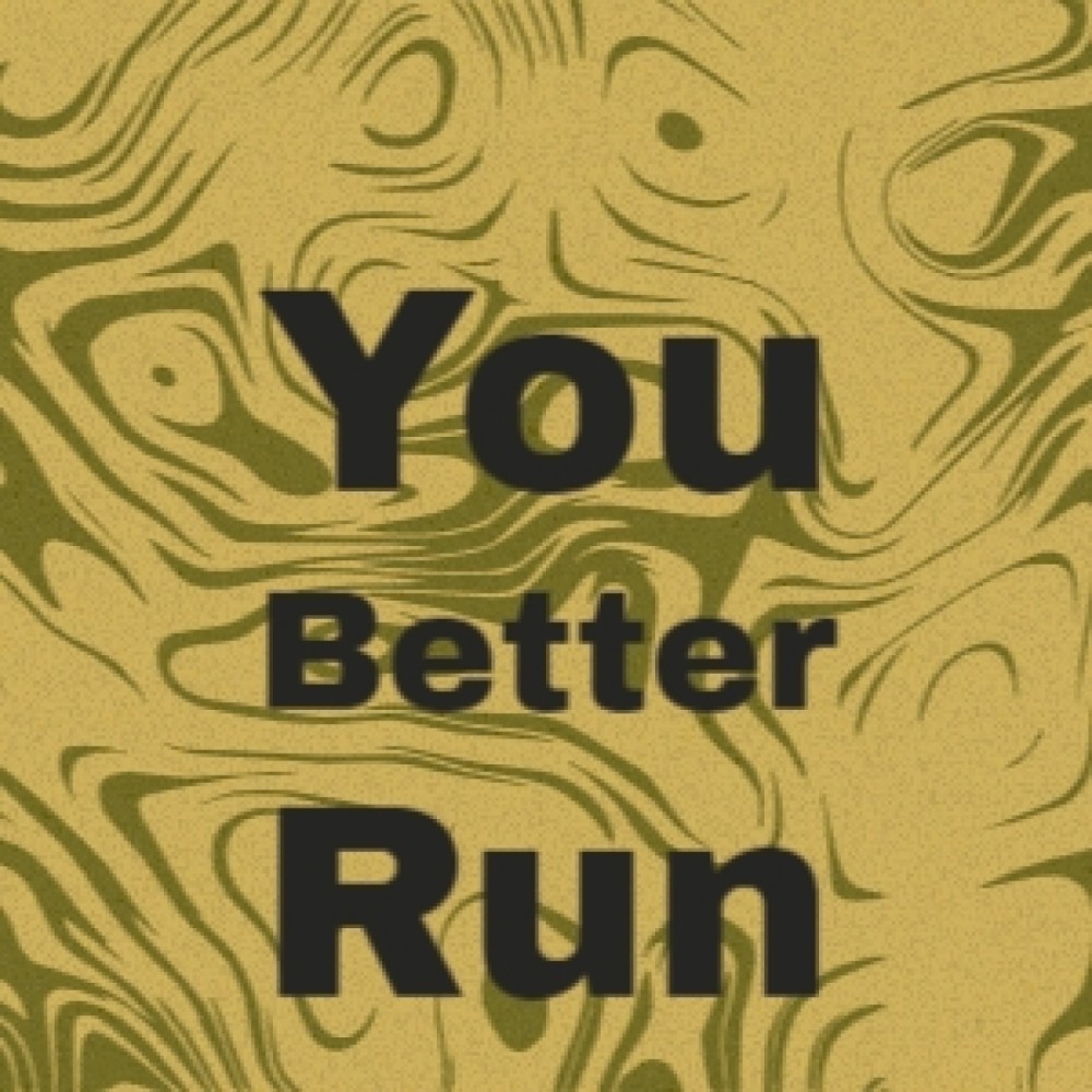 You Better Run